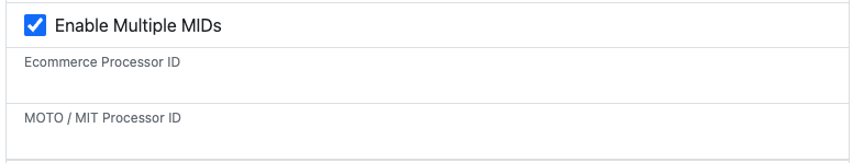 Enable Multiple MIDs with Ecommerce and MOTO processor ID fields